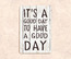 Табличка It is a good day to have a good day