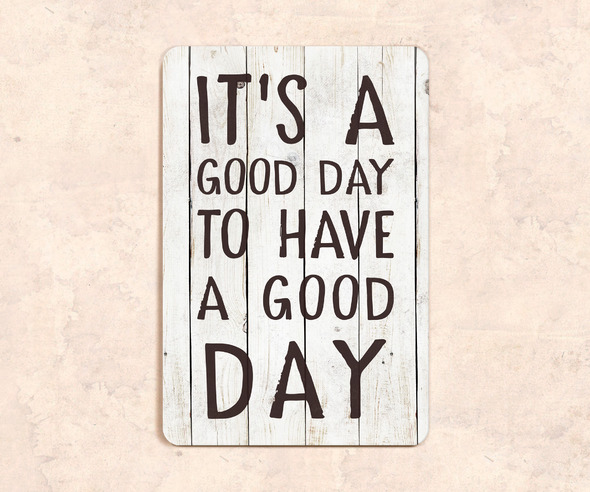Табличка It is a good day to have a good day